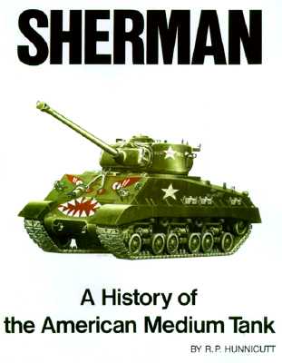 Sherman: History of the American Medium Tank.