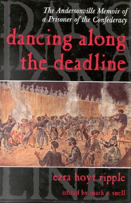 Image for Dancing Along the Deadline: The Andersonville Memoir of a Prisoner of the Confederacy Dancing Along the Deadline: The Andersonville Memoir of a Prisoner of the Confederacy