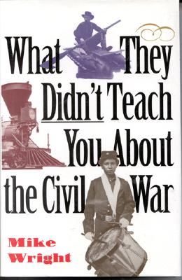 What They Didn't Teach You About the Civil War
