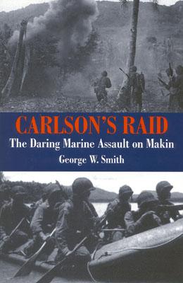 Carlsons Raid: Daring Marine Assault on Makin.