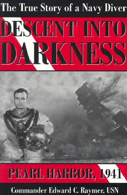 Descent Into Darkness: Pearl Harbor, 1941: A Navy Diver's Memoir