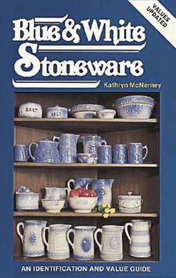 Image for Collecting Blue and White Stoneware: An Identification and Value Guide