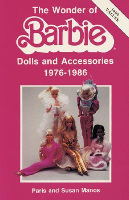 Image for Wonder of Barbie: Dolls and Accessories, 1976-1986 Wonder of Barbie: Dolls and Accessories, 1976-1986