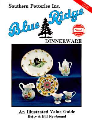 Image for Blue Ridge Dinnerware: Southern Potteries Incorporated : An Illustrated Value Guide/Betty and Bill Newbound Blue Ridge Dinnerware: Southern Potteries Incorporated : An Illustrated Value Guide/Betty and Bill Newbound
