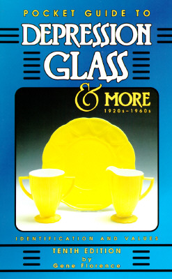 POCKET GUIDE TO DEPRESSION GLASS AND MORE 1920S-1960S