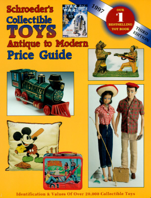 Schroeder's Collectible Toys Antique To Modern Price Guide