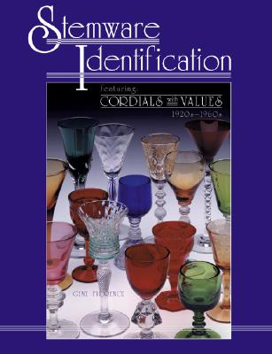 STEMWARE IDENTIFICATION Featuring Cordials with Values, 1920S-1960S