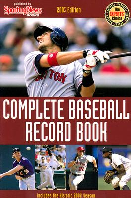 The Sporting News Complete Baseball Record Book, 2003 Edition