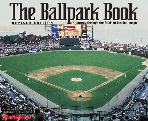 The Ballpark Book : A journey Through the Fields of Baseball Magic