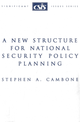 A New Structure for National Security Policy Planning (Significant Issues Series)