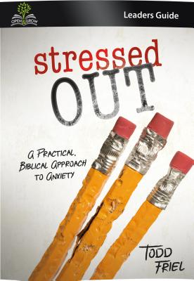 Stressed Out: A Practical, Biblical Approach to Anxiety (Leader Guide)
