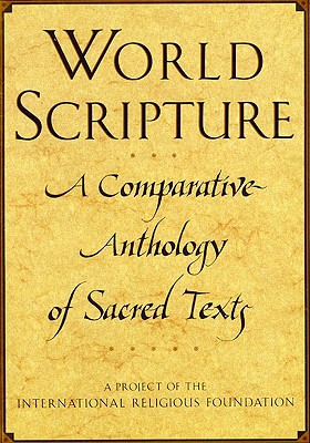 World Scripture: A Comparative Anthology of Sacred Texts