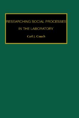 Researching Social Processes in the Laboratory (Contemporary Studies in Sociology)