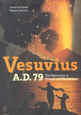 Vesuvius, A.D. 79: The Destruction of Pompeii and Herculaneum