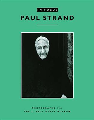 In Focus: Paul Strand: Photographs from The J. Paul Getty Museum