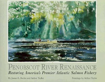 Penobscot River Renaissance: Restoring America's Premier Atlantic Salmon Fishery
