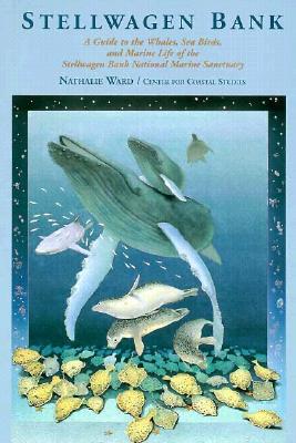 Stellwagen Bank: A Guide to the Whales, Sea Birds, and Marine Life of the Stellwagen Bank National Marine Sanctuary