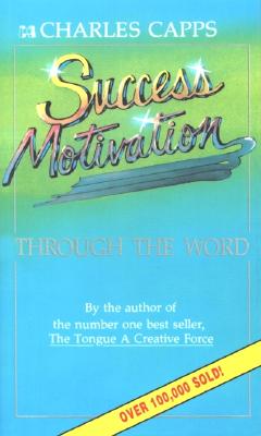 Success Motivation through the Word; Success Motivation through the Word