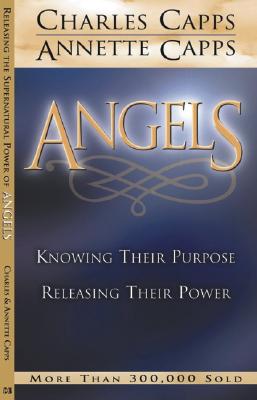 Angels: Knowing Their Purpose, Releasing Their Power