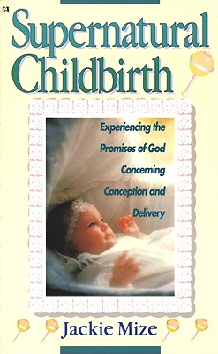 Image for (Supernatural Childbirth) By Jackie Mize (Author) Paperback on (Feb , 1997)