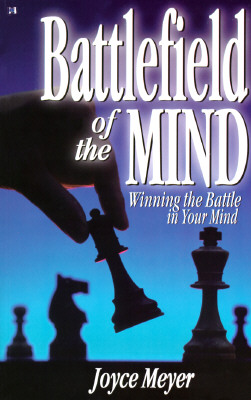 Battlefield of the Mind: Winning the Battle in Your Mind