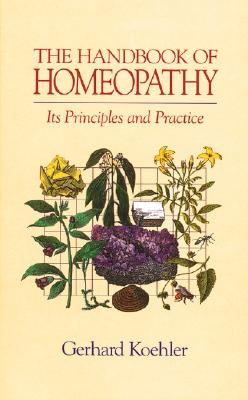 The Handbook of Homeopathy: Its Principles and Practice