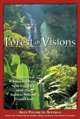 Forest of Visions: Ayahuasca, Amazonian Spirituality, and the Santo Daime Tradition
