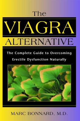 The Viagra Alternative: The Complete Guide to Overcoming Erectile Dysfunction Naturally