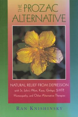 Prozac Alternative: Natural Relief from Depression with St. John's Wort, Kava, Ginkgo, 5-Htp, Homeopathy, and Other Alternative Therapies