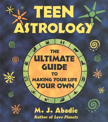 Image for Teen Astrology: The Ultimate Guide to Making Your Life Your Own