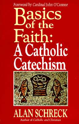 BASICS OF THE FAITH A Catholic Catechism