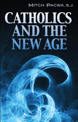Catholics and the New Age: How Good People Are Being Drawn into Jungian Psychology, the Enneagram, and the Age of Aquarius
