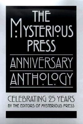 The Mysterious Press Anniversary Anthology : Celebrating 25 Years; featuring all-new stories