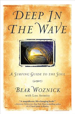 Deep in the Wave: A Surfing Guide to the Soul