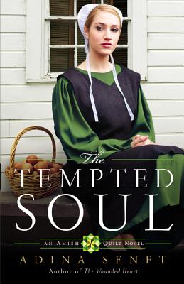 The Tempted Soul: An Amish Quilt Novel (Amish Quilt, 3)
