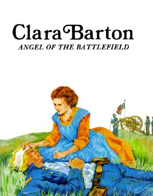 Image for Clara Barton : Angel of the Battlefield (Easy Biographies)