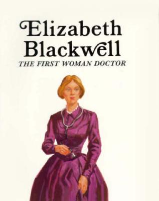 Elizabeth Blackwell: The First Woman Doctor