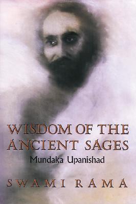 Wisdom of the Ancient Sages: Mundaka Upanishad