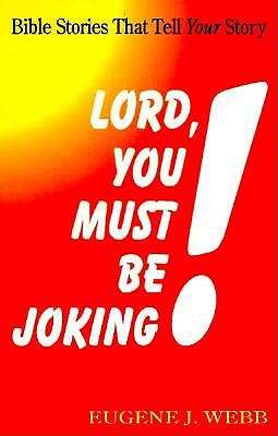 Lord, You Must Be Joking!: Bible Stories That Tell Your Story