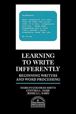 Learning to Write Differently: Beginning Writers and Word Processing (Language and Educational Processes)