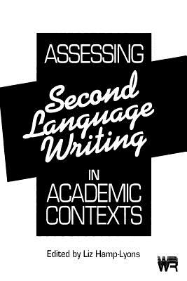 Assessing Second Language Writing in Academic Contexts (Writing Research)