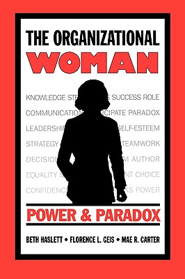 The Organizational Woman: Power and Paradox (Communication and Information Science)