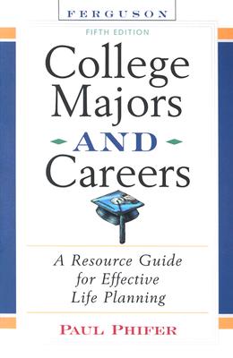 College Majors and Careers: A Resource Guide for Effective Life Planning