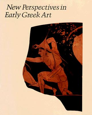 NEW PERSPECTIVES IN EARLY GREEK ART (STUDIES IN THE HISTORY OF ART)