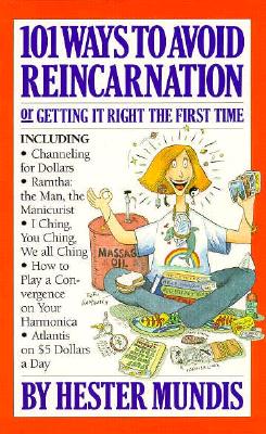 101 Ways to Avoid Reincarnation: Or Getting It Right the First Time