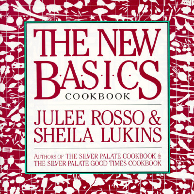 The New Basics Cookbook Julee Rosso and Sheila Lukins