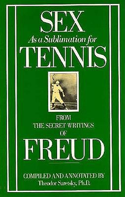 Sex as a Sublimation for Tennis: From the Secret Writings of Freud