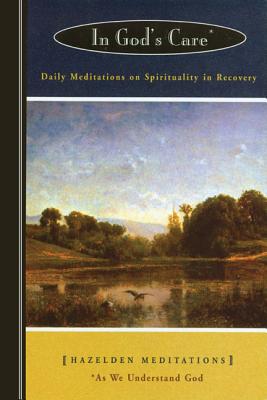 In God's Care: Daily Meditations on Spirituality in Recovery (Hazelden Meditation Series)