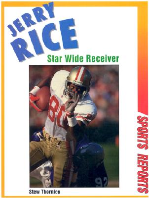 Jerry Rice: Star Wide Receiver (Sports Reports)