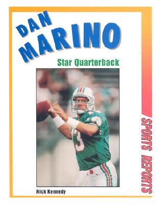 Dan Marino: Star Quarterback (Sports Reports)